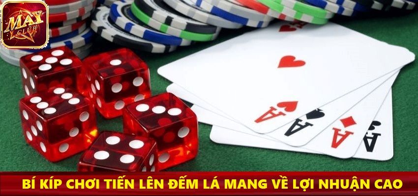Tiến lên đếm lá là game bài nổi đình nổi đám tại Mayclub trong năm 2025